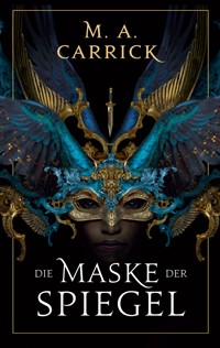 Die Maske der Spiegel - MA Carrick - E-Book