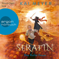 Serafin. Das Kalte Feuer - Merle-Zyklus, Band 4 (Ungekürzte Lesung) - Kai Meyer - Hörbuch