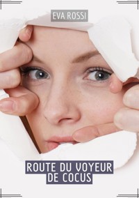 Route du Voyeur de Cocus - Eva Rossi - E-Book