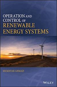 Operation and Control of Renewable Energy Systems - Mukhtar Ahmad - E-Book
