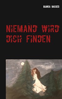 Niemand wird dich finden - Bianca Bacher - E-Book