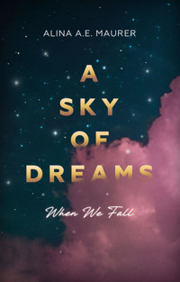 A Sky of Dreams - Alina A. E. Maurer - E-Book