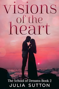 Visions of the Heart - Julia Sutton - E-Book