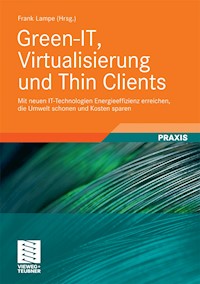 Green-IT, Virtualisierung und Thin Clients - Frank Lampe - E-Book