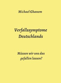 Verfallssymptome Deutschlands - Michael Ghanem - E-Book