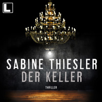 Der Keller (ungekürzt) - Sabine Thiesler - Hörbuch