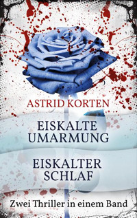 EISKALTE UMARMUNG und EISKALTER SCHLAF - Astrid Korten - E-Book