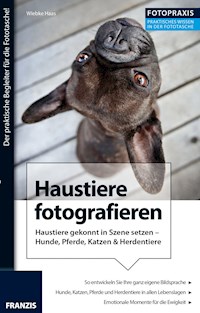 Foto Praxis Haustiere fotografieren - Wiebke Haas - E-Book