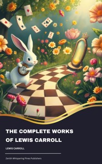 The Complete Works of Lewis Carroll - Lewis Carroll - kostenlos E-Book