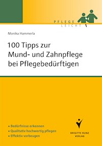 100 Tipps zur Mund- und Zahnpflege bei Pflegebedürftigen - Monika Hammerla - E-Book