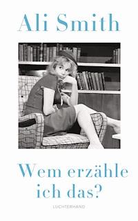 Wem erzähle ich das? - Ali Smith - E-Book