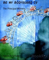 Be my Bodyguard IV - Kerstin A. Schulze - E-Book