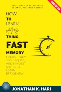How to Learn Anything Fast: - Jonathan K. Hari - E-Book