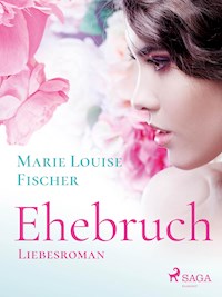 Ehebruch - Liebesroman - Marie Louise Fischer - E-Book