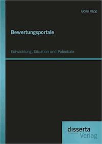 Bewertungsportale: Entwicklung, Situation und Potentiale - Boris Rapp - E-Book