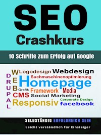 SEO Crashkurs - 10 Schritte zum Erfolg auf Google - Isabella Mihelic - E-Book