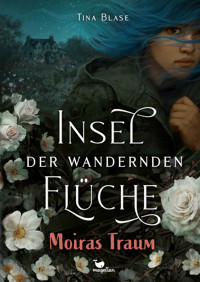 Insel der wandernden Flüche - Moiras Traum - Tina Blase - E-Book