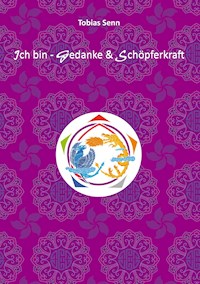 Ich bin - Gedanke & Schöpferkraft - Tobias Senn - E-Book