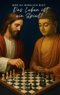 Wer du wirklich bist: Das Leben ist ein Spiel! - Luisa Herford - E-Book