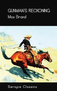 Gunman's Reckoning (Serapis Classics) - Max Brand - E-Book