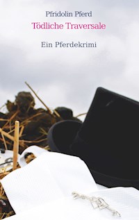 Tödliche Traversale - Pfridolin Pferd - E-Book