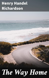 The Way Home - Henry Handel Richardson - E-Book