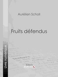 Fruits défendus - Ligaran - E-Book