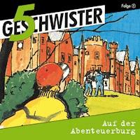 01: Auf der Abenteuerburg - 5 Geschwister - Hörbuch