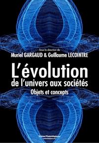 L’évolution, de l’univers aux sociétés - Muriel Gargaud - E-Book