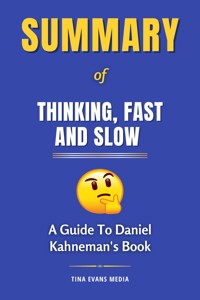 Summary of Thinking, Fast and Slow - Tina Evans - E-Book