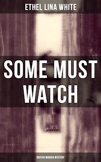 Some Must Watch (British Murder Mystery) - Ethel Lina White - E-Book