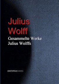 Gesammelte Werke Julius Wolffs - Julius Wolff - E-Book