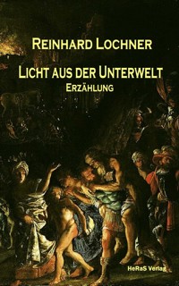 Licht aus der Unterwelt - Reinhard Lochner - E-Book