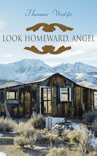 Look Homeward, Angel - Thomas Wolfe - E-Book