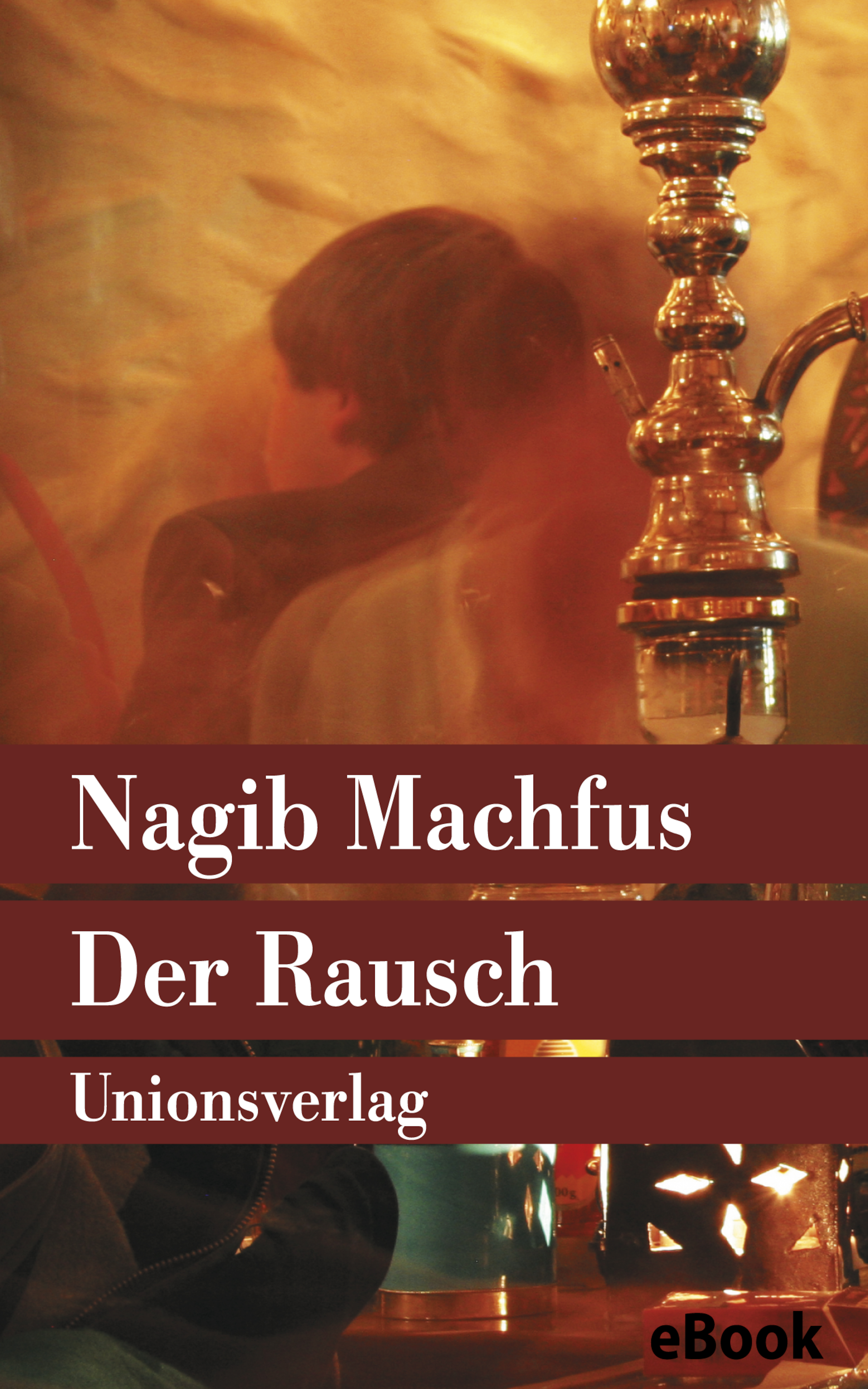 Der Rausch - Nagib Machfus - E-Book