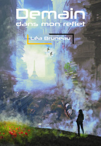 Demain dans mon reflet - Léa Bruneau - E-Book