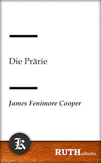 Die Prärie - James Fenimore Cooper - E-Book