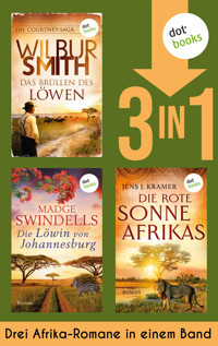 Das Brüllen des Löwen, Die Löwin von Johannesburg & Die rote Sonne Afrikas - Wilbur Smith - E-Book