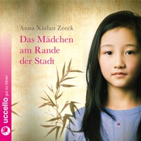 Das Mädchen am Rande der Stadt - Anna Xiulan Zeeck - Hörbuch