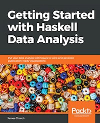 Getting Started with Haskell Data Analysis - James Church - E-Book