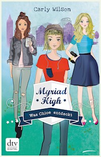 Myriad High - Was Chloe entdeckt - Carly Wilson - E-Book