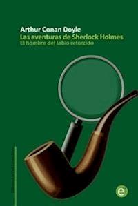 El hombre del labio retorcido - Arthur Conan Doyle - E-Book