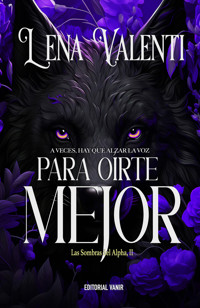 PARA OÍRTE MEJOR (Las sombras del Alpha II) - Lena Valenti - E-Book