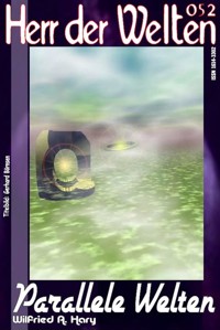 HERR DER WELTEN 052: Parallele Welten - Wilfried A. Hary - E-Book