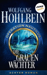 Die grauen Wächter: Operation Nautilus - Achter Roman - Wolfgang Hohlbein - E-Book