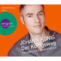 Der Königsweg - Triumph der Langeweile (Ungekürzte Fassung) - Johann König - Hörbuch