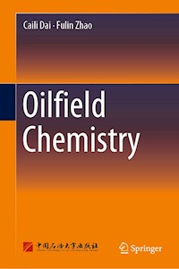 Oilfield Chemistry - Caili Dai - E-Book
