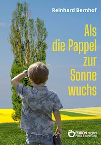 Als die Pappel zur Sonne wuchs - Reinhard Bernhof - E-Book