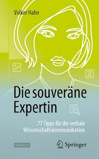 Die souveräne Expertin – 77 Tipps für die verbale Wissenschaftskommunikation - Volker Hahn - E-Book