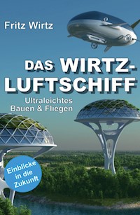 DAS WIRTZ-LUFTSCHIFF - Fritz Wirtz - E-Book